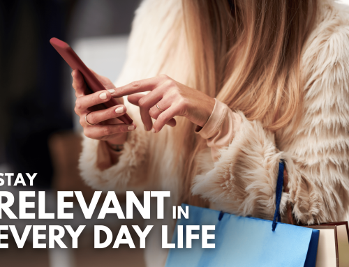 Why Brands Need to Be Part of Customers’ Everyday Lives