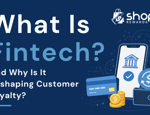 What Is Fintech? And Why Is It Reshaping Customer Loyalty?